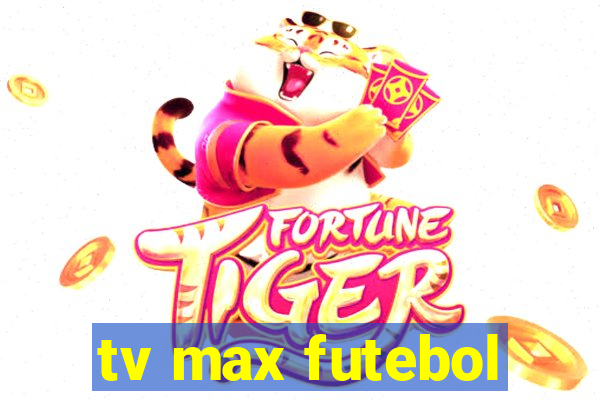 tv max futebol